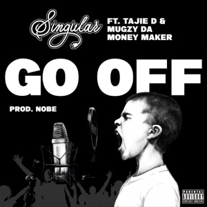 Go Off (feat. Tajie D & Mugzy Da Money Maker)