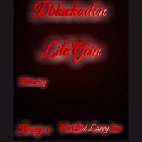 Life going (feat. Brazy-o & Certified Larry love) - Single - Dblackadon