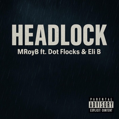 Headlock (feat. Dot Flocks & Eli B) - Single