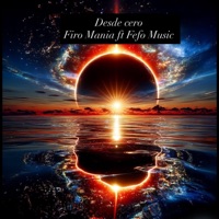Desde Cero (feat. Firo Mania) - Single - Fefo Music