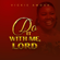 Do It With Me, Lord