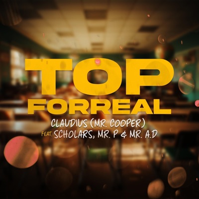 Top Forreal (feat. Scholars, A.D & Dan Pierre) - Single