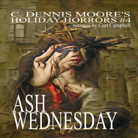 Ash Wednesday: Holiday Horror, Volume 4 (Unabridged)