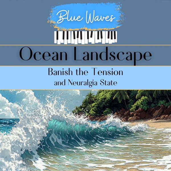 Ocean Landscape: Banish the Tension and Neuralgia State