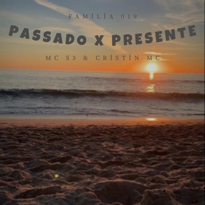 PASSADO X PRESENTE (feat. FAMILIA 019 & CRISTIAN MC) - Single