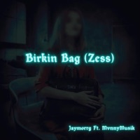 Birkin Bag (Zess) - Single - Jaymorrg & MvnnyMusik