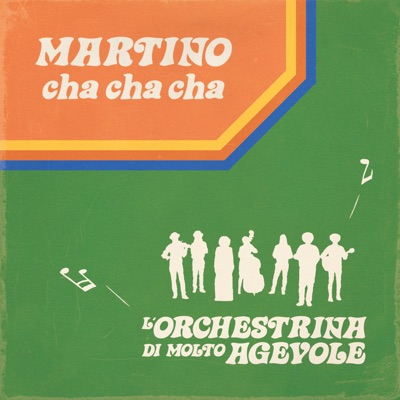 Martino cha cha cha - Orchestrina di Molto Agevole