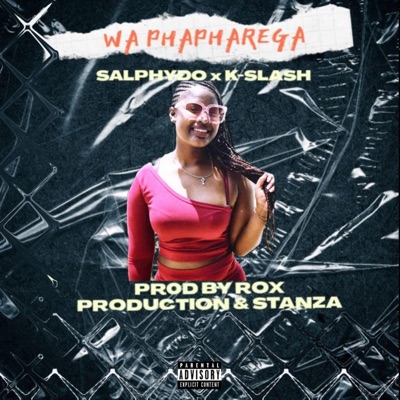 WA PHAPHAREGA (feat. K-SLASH, ROX PRODUCTION & STANZA) - Single