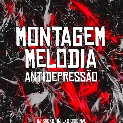 Montagem Melodia Antidepressão (feat. Dj Lxc Original) - Single