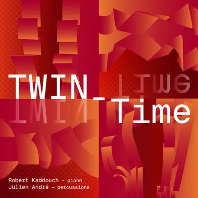 Ascolta 'TWIN-TIME' di Robert Kaddouch & Julien André