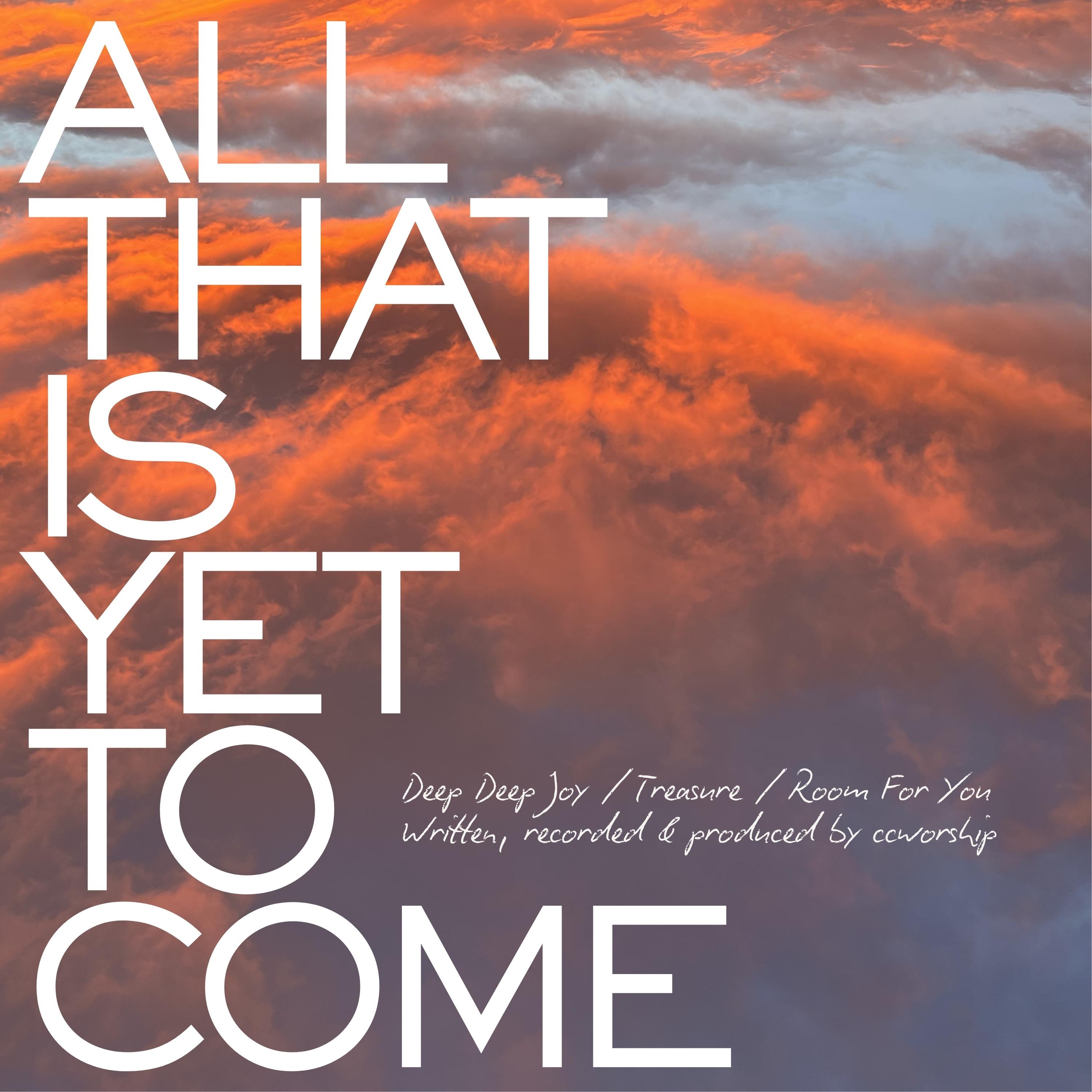 All That Is Yet To Come - Single