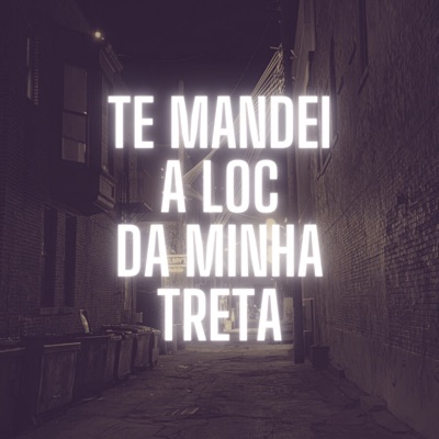 Te Mandei a Loc da Minha Treta - Single