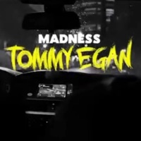 TOMMY EGAN - Single - Madness