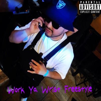 Work Ya Wrist Freestyle - Single