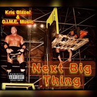 Next Big Thing (feat. D.I.M.E. Music) - Single - Kris Blaze!