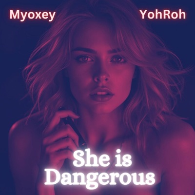 She Is Dangerous (feat. Myoxey) - Single