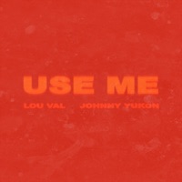 use me (feat. Johnny yukon) - Single - Lou Val