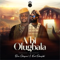 A BI OLUGBALA (feat. Kent Edunjobi) - Single - Ben Opeoluwa Adeyemi