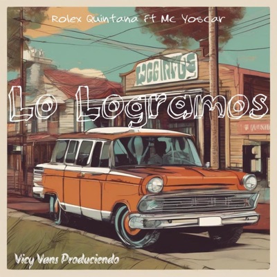 Lo Logramos (feat. Rolex Quintana & Mc Yoscar) - Single