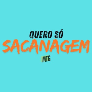 QUERO SÓ SACANAGEM (Mtg)