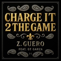 CHARGE IT 2 THE GAME (feat. GT Garza) - Single - Z.Güero