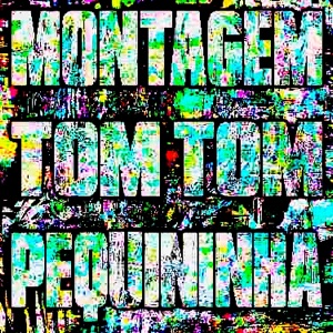 MONTAGEM TOM TOM PEQUININHA - EP