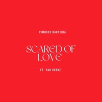 Scared of Love (feat. Yao Verbz) - Single - VimBoss BAKTERIA