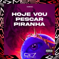 Hoje Vou Pescar Piranha - Single - DJ ZEZÃO DA ZL
