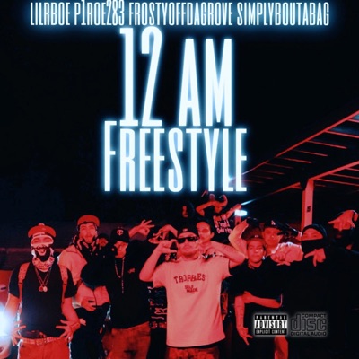 12 AM FREESTYLE (feat. Lil Rboh, P1roe283 & FrostyOffDaGrove) - Single