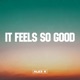 It Feels so Good Single