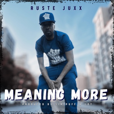 MEANING MORE (feat. Ruste Juxx) - Single