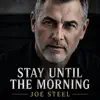 Joe Steel - Stay Until The Morning