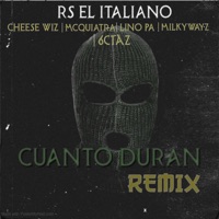 Cuanto Duran (Remix) [feat. Cheese Wiz, MCQUIATRA & 6CTAZ] - Single - RS EL ITALIANO, Milky Wayz & Lino Pa'