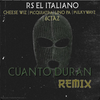 Cuanto Duran (Remix) [feat. Cheese Wiz, MCQUIATRA & 6CTAZ] - Single