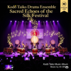 Ali OKUR Medya Konya PR Music - Kodō Taiko Drums Ensemble Live Concert Sacred Echoes of the Silk Festival Music Soundtrack Music Album artwork