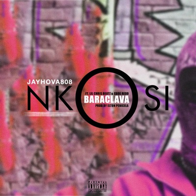 Nkosi Baraclava (feat. JayHova808, Code Redd & Lil Chris Beatz) - Single