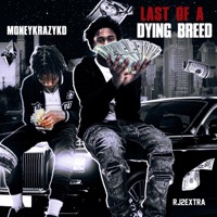 Last Of A Dying Breed (feat. Rj2extra) - Single - MoneykrazyKd