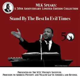 Stand by the Best in Evil Times: MLK Speaks: A 50th Anniversary Limited Edition Collection