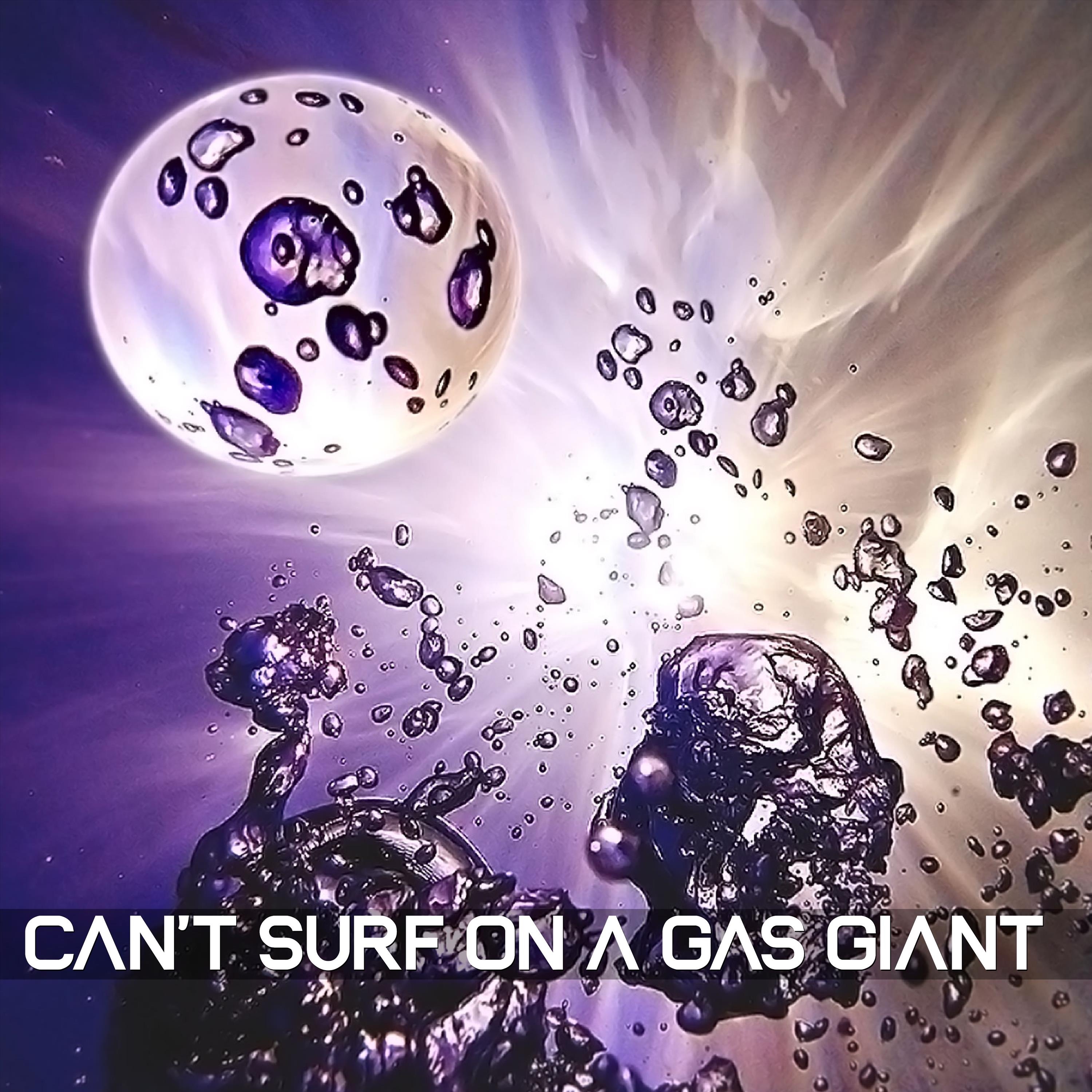 Can't Surf on a Gas Giant, Vol. 1