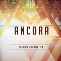 Ancora (feat. Dj Miss Even) - Single - Valerio M