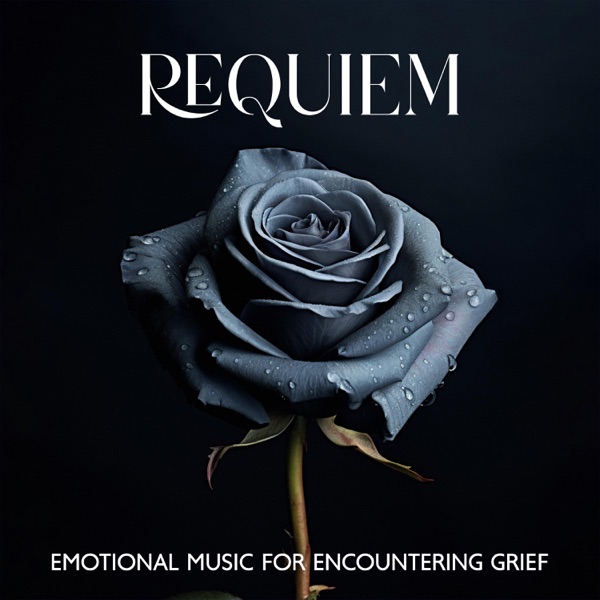 Requiem: Healing Music & Emotional Piano with Ambient Choir for Encountering Grief, Heal the Pain of Death and Grief