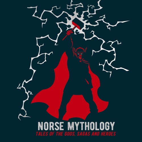 Norse Mythology: Tales of the Gods, Sagas and Heroes (Unabridged) cover