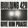 Give Him Praise