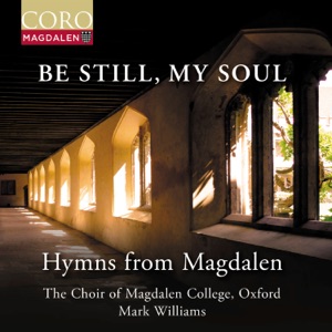 Be Still, My Soul - Hymns from Magdalen
