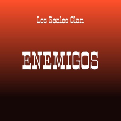 Enemigos (feat. Los Reales Clan) - Single