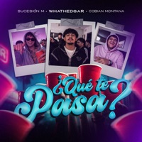 Que Te Pasa - Single - Sucesión M, whathedgar & Cobian Montana