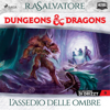 Dungeons & Dragons: L'assedio delle ombre: Dungeons & Dragons, La leggenda di Drizzt 9 - R.A. Salvatore