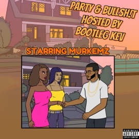 Party & Bullsh!t, Pt. 6 (feat. Murkemz & Bootleg Kev) [AZmix Part 6] ChevyGangCas