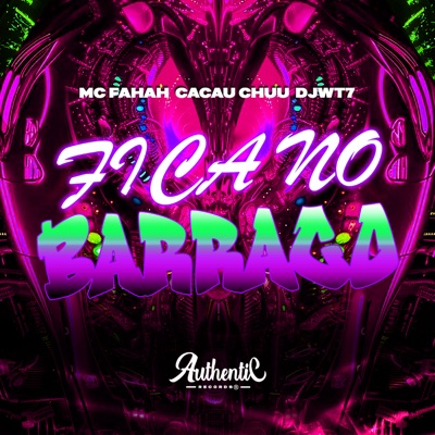 Fica no Barraco (feat. MC FAHAH & Cacau Chuu) - Single
