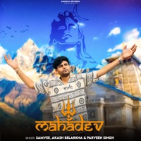 Mahadev - Single - Samvee, Akash Belarkha & Parveen Singh